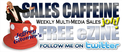 Jeffrey Gitomer's "SALES CAFFEINE"