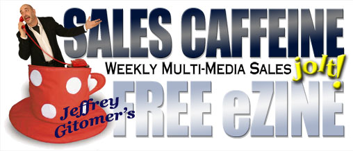 Jeffrey Gitomer's "SALES CAFFEINE"