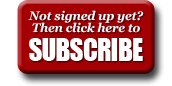 Not signed up yet? Then click here to SUBSCRIBE!